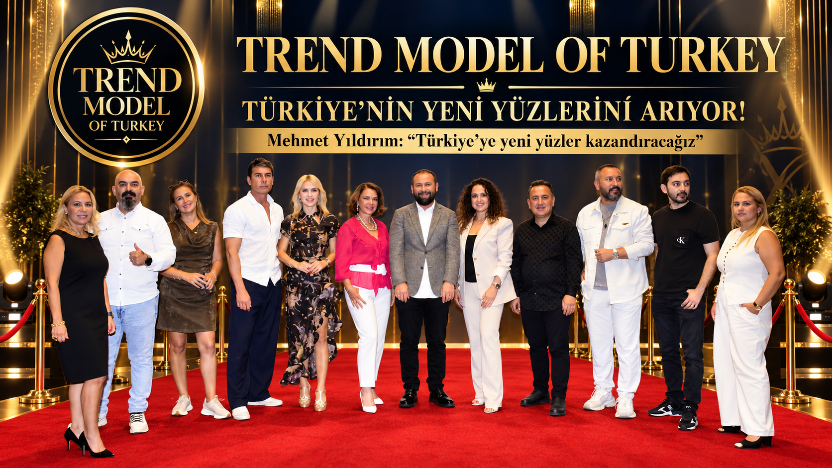TREND MODEL OF TURKEY TÜRKİYE’NİN YENİ YÜZLERİNİ ARIYOR!