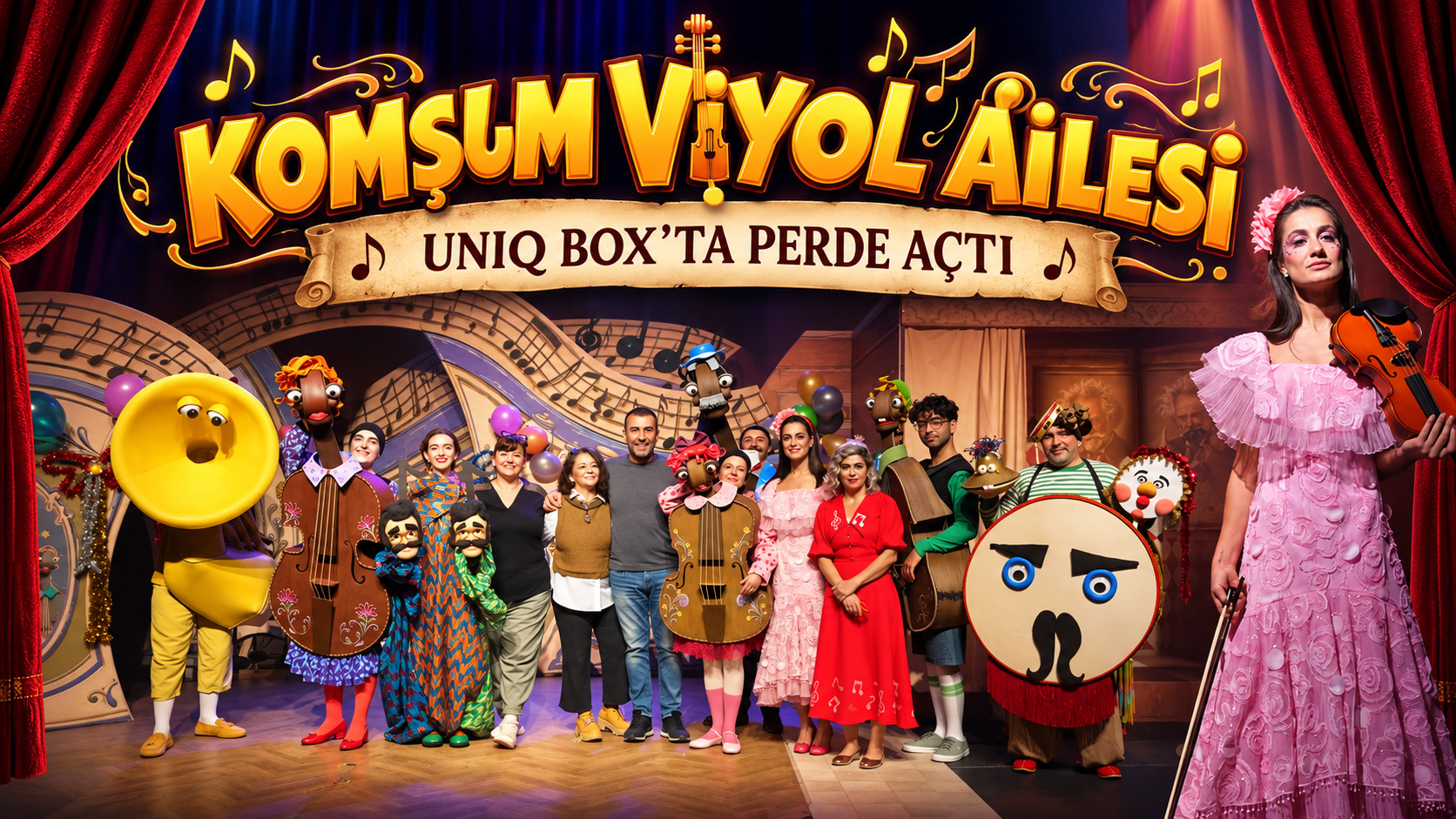 “KOMŞUM VİYOL AİLESİ” UNIQ BOX’TA PERDE AÇTI